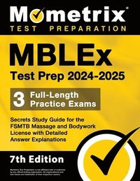 bokomslag Mblex Test Prep 2024-2025 - 3 Full-Length Practice Exams, Secrets Study Guide for the Fsmtb Massage and Bodywork License with Detailed Answer Explanat