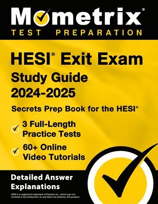bokomslag HESI Exit Exam Study Guide 2024-2025 - 3 Full-Length Practice Tests, 60+ Online Video Tutorials, Secrets Prep Book for the HESI