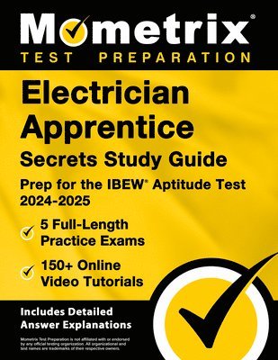 bokomslag Electrician Apprentice Secrets Study Guide - 5 Full-Length Practice Exams, 150+ Online Video Tutorials, Prep for the IBEW Aptitude Test 2024-2025: [In