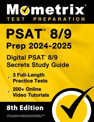 PSAT 8/9 Prep 2024-2025 - 3 Full-Length Practice Tests, 200+ Online Video Tutorials, Digital PSAT 8/9 Secrets Study Guide: [8th Edition] 1