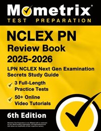 bokomslag NCLEX PN Review Book 2025-2026 - 3 Full-Length Practice Tests, 50+ Online Video Tutorials, LPN NCLEX Next Gen Examination Secrets Study Guide: [6th Ed