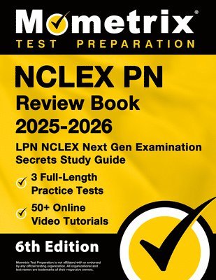 bokomslag NCLEX PN Review Book 2025-2026 - 3 Full-Length Practice Tests, 50+ Online Video Tutorials, LPN NCLEX Next Gen Examination Secrets Study Guide: [6th Ed