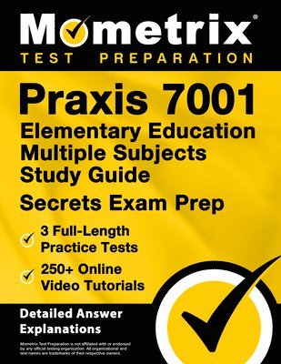 PRAXIS 7001 Elementary Education Multiple Subjects Study Guide - 3 Full-Length Practice Tests, 250+ Online Video Tutorials, Secrets Exam Prep: [Detail 1