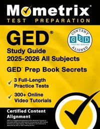 bokomslag GED Study Guide 2025-2026 All Subjects - 3 Full-Length Practice Tests, 300+ Online Video Tutorials, GED Prep Book Secrets: [Certified Content Alignmen