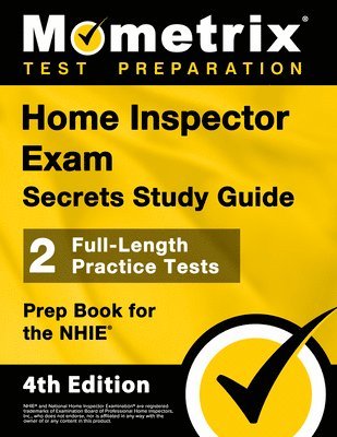 bokomslag Home Inspector Exam Secrets Study Guide - 2 Full-Length Practice Tests, Prep Book for the Nhie: [4th Edition]