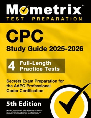 bokomslag CPC Study Guide 2025-2026 - 4 Full-Length Practice Tests, Secrets Exam Preparation for the AAPC Professional Coder Certification