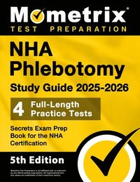 bokomslag NHA Phlebotomy Study Guide 2025-2026 - 4 Full-Length Practice Tests, Secrets Exam Prep Book for the NHA Certification