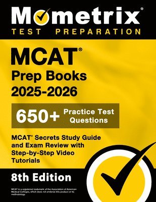 bokomslag MCAT Prep Books 2025-2026 - 650+ Practice Test Questions, MCAT Secrets Study Guide and Exam Review with Step-By-Step Video Tutorials: [8th Edition]