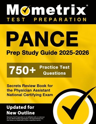 bokomslag Pance Prep Study Guide 2025-2026 - 750+ Practice Test Questions, Secrets Review Book for the Physician Assistant National Certifying Exam: [Updated fo