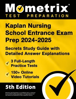 Kaplan Nursing School Entrance Exam Prep 2024-2025 - 3 Full-Length Practice Tests, 150+ Online Video Tutorials, Secrets Study Guide with Detailed Answ 1