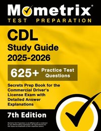 bokomslag CDL Study Guide 2025-2026 - 650+ Practice Test Questions, Secrets Prep Book for the Commercial Driver's License Exam with Detailed Answer Explanations