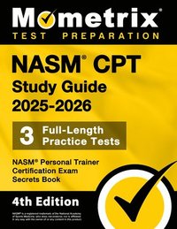 bokomslag Nasm CPT Study Guide 2025-2026 - 3 Full-Length Practice Tests, Nasm Personal Trainer Certification Exam Secrets Book: [4th Edition]