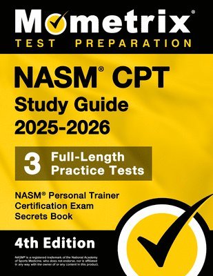 bokomslag Nasm CPT Study Guide 2025-2026 - 3 Full-Length Practice Tests, Nasm Personal Trainer Certification Exam Secrets Book: [4th Edition]