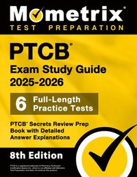 bokomslag Ptcb Exam Study Guide 2025-2026 - 6 Full-Length Practice Tests, Ptcb Secrets Review Prep Book with Detailed Answer Explanations: [8th Edition]