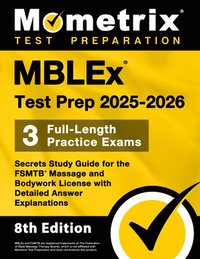 bokomslag Mblex Test Prep 2025-2026 - 3 Full-Length Practice Exams, Secrets Study Guide for the Fsmtb Massage and Bodywork License with Detailed Answer Explanat