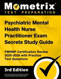 bokomslag Psychiatric Mental Health Nurse Practitioner Exam Secrets Study Guide - Pmhnp Certification Review 2025-2026 with Practice Test Questions: [3rd Editio