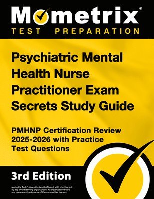 bokomslag Psychiatric Mental Health Nurse Practitioner Exam Secrets Study Guide - Pmhnp Certification Review 2025-2026 with Practice Test Questions: [3rd Editio