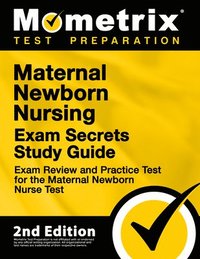 bokomslag Maternal Newborn Nursing Exam Secrets Study Guide - Exam Review and Practice Test for the Maternal Newborn Nurse Test: [2nd Edition]