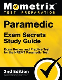 bokomslag Paramedic Exam Secrets Study Guide - Exam Review and Practice Test for the Nremt Paramedic Test: [2nd Edition]