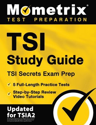 Tsi Study Guide - Tsi Secrets Exam Prep, 5 Full-Length Practice Tests, Step-By-Step Review Video Tutorials 1