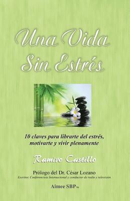 Ramiro Castillo - Una Vida Sin Estres: 10 claves para librarte del estrés, motivarte y vivir plenamente, Häftad