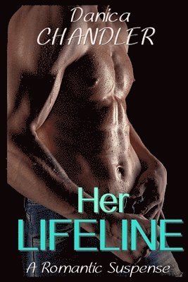 Danica Chandler - Her Lifeline (A Romantic Suspense), Häftad
