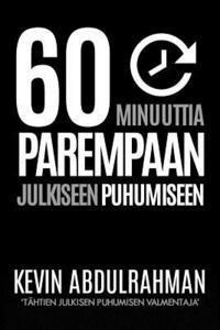 bokomslag 60 Minutes To Better Public Speaking: Get Better. Deliver Better. Feel Better.