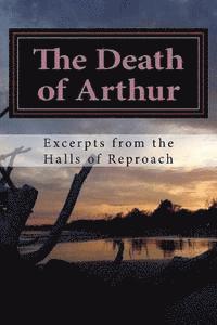 bokomslag The Death of Arthur: Excerpts from the Halls of Reproach