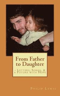 bokomslag From Father to Daughter: - Letters, Songs and a Future with Hope