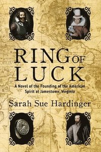 bokomslag Ring of Luck: A Novel of the Founding of the American Spirit at Jamestown, Virginia