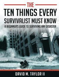 David M Taylor II, II Taylor, David M. - Ten Things Every Survivalist Must Know, Häftad