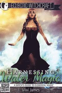 VIIVI James - Harnessing Water Magic (A Witch's Guide to Elemental Magic), Häftad