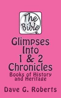 bokomslag Glimpses Into 1 & 2 Chronicles: Books of History and Heritage