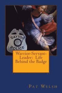 bokomslag Warrior-Servant-Leader: Life Behind the Badge