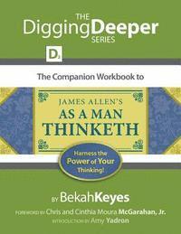 bokomslag The Companion Workbook to James Allen's As A Man Thinketh: Harness the Power of Your Thinking!