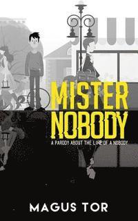 bokomslag Mister Nobody: The Life of a Nobody
