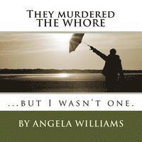 They murdered THE WHORE: ...but I wasn't one. 1