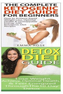 Emma Rose - Ketogenic Diet: Detox Diet: Weight Loss for Beginners & Detox Cleanse to Heal the Inflammation, Lose Belly Fat & Increase Energy, Häftad