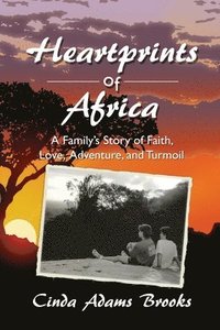 bokomslag Heartprints of Africa: A Family's Story of Faith, Love, Adventure, and Turmoil