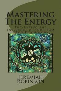 bokomslag Mastering The Energy: Preventing The Influence of Your EGO - Ego Psychology