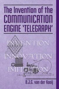 bokomslag The Invention of the Communication Engine 'Telegraph'