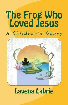 The Frog Who Loved Jesus 1