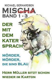 bokomslag 'MISCHAsurreal Band 1-3': 'Der mit dem Kater sprach' - 'Mörder, Mörder, die sind blau' - 'Herr Müller sitzt schon wieder im Karton'