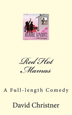 Red Hot Mamas: A Full-length Comedy 1