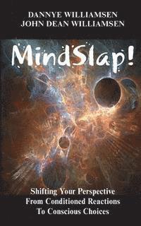 bokomslag MindSlap!: Shifting Your Perspective from Conditioned Reactions To Conscious Choices