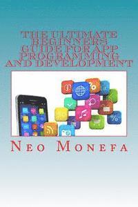 bokomslag The Ultimate Beginners Guide for App Programming and Development