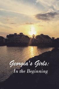 Georgia's Girls: In the Beginning 1