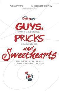 The Dating GPS: Guys, Pricks and Sweethearts 1