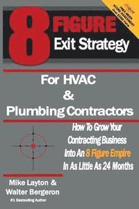 bokomslag 8 Figure Exit Strategy for HVAC and Plumbing Contractors: How To Grow Your Contracting Business Into An 8 Figure Empire In As Little As 24 Months