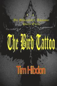 The Bird Tattoo: An Adventure Against Pure Evil 1